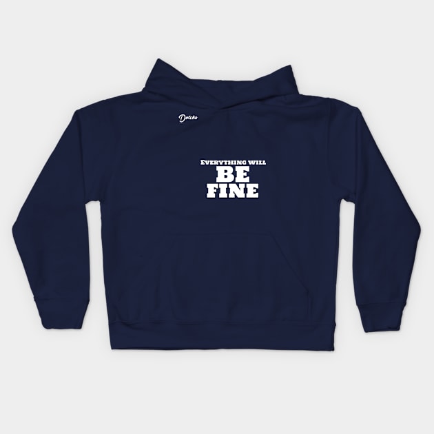 everything will be fine - Dotchs Kids Hoodie by Dotchs